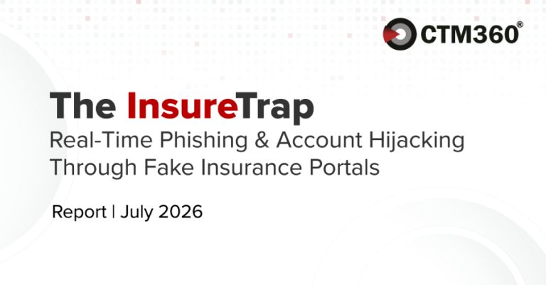 CTM360 Research Reveals How Insurance Phishing Has Evolved Into Real-Time Account Hijacking
