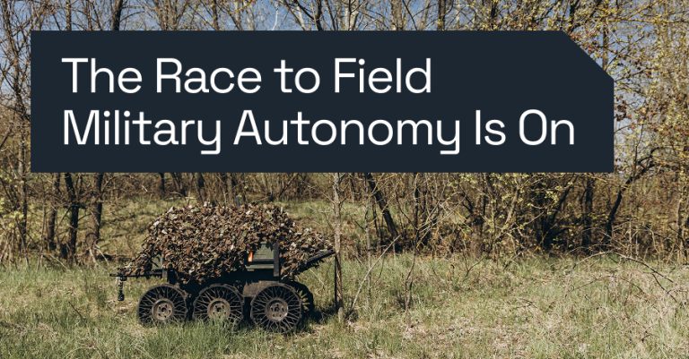 The Race to Field Military Autonomy Is On, Can Trusted Information Infrastructure Keep Pace?